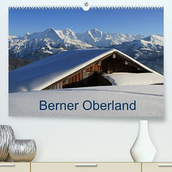 Berner Oberland (Premium, hochwertiger DIN A2 Wandkalender 2022, Kunstdruck in Hochglanz), Franziska André-Huber / www.swissmountainview.ch