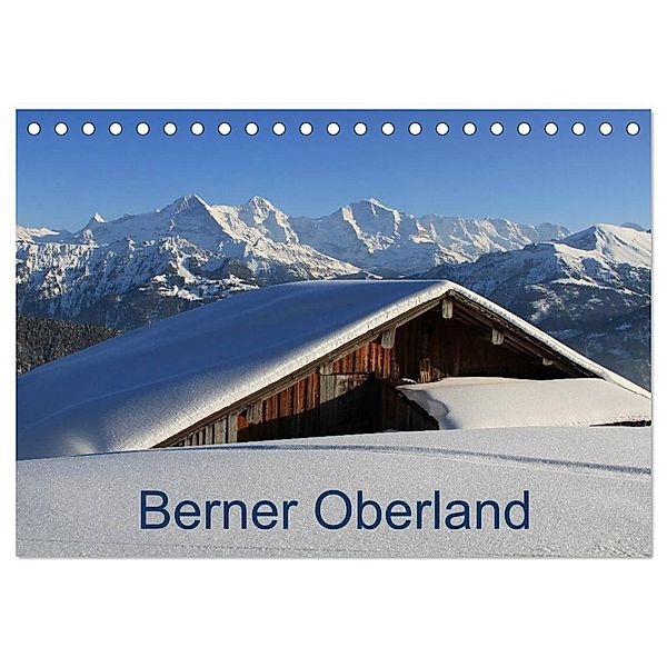 Berner Oberland (Tischkalender 2024 DIN A5 quer), CALVENDO Monatskalender, Franziska André-Huber / www.swissmountainview.ch