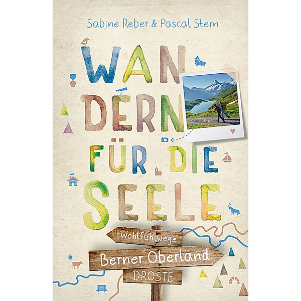 Berner Oberland. Wandern für die Seele, Sabine Reber, Pascal Stern