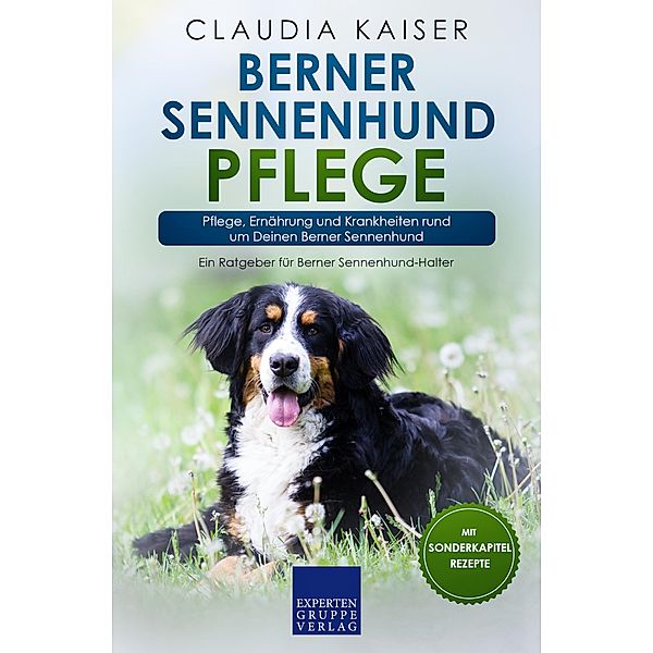 Berner Sennenhund Pflege / Berner Sennenhund Erziehung Bd.3, Claudia Kaiser