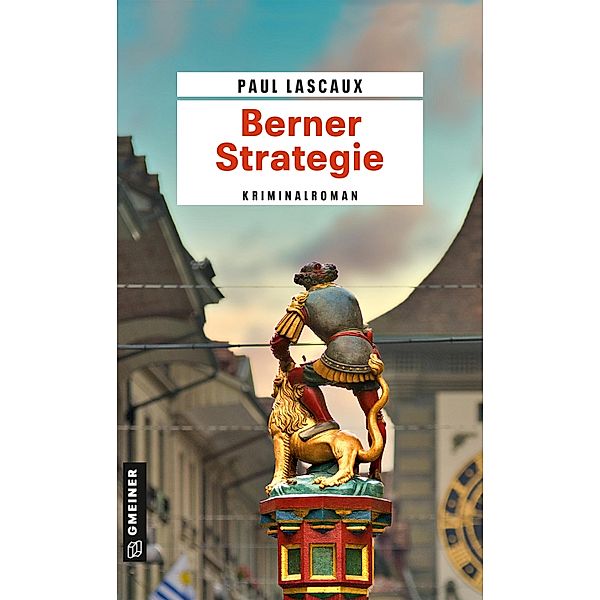 Berner Strategie / Detektive Müller und Himmel Bd.15, Paul Lascaux