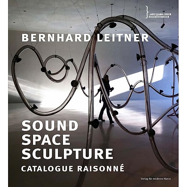 Bernhard Leitner. Sound Space Sculpture. Catalogue raisonné, Eugen Blume, Stefan Fricke, Hermann Kern, Nikolaus Kratzer, Helga de la Motte-Haber