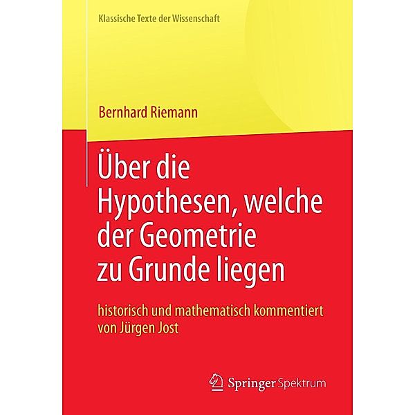 Bernhard Riemann Über die Hypothesen, welche der Geometrie zu Grunde liegen / Klassische Texte der Wissenschaft, Bernhard Riemann