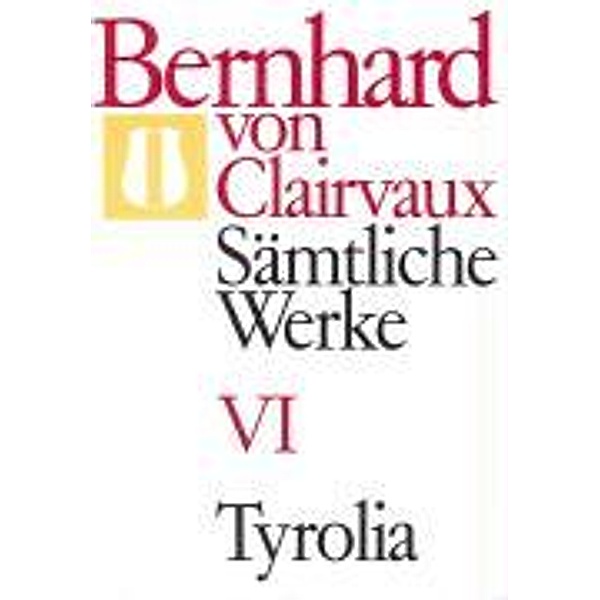 Bernhard von Clairvaux. Sämtliche Werke / Bernhard von Clairvaux. Sämtliche Werke Bd. VI.Bd.6, Bernhard von Clairvaux