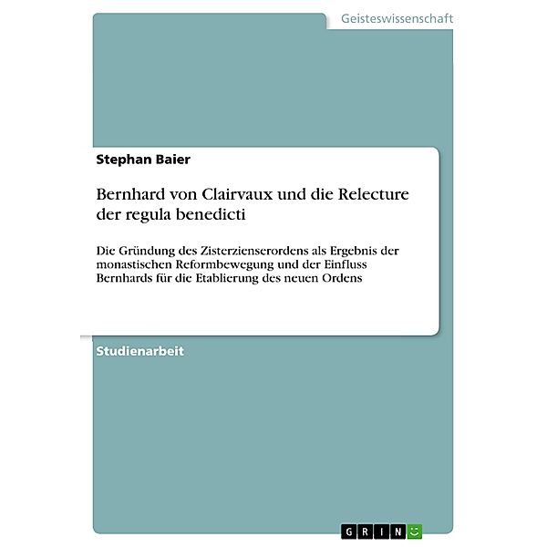 Bernhard von Clairvaux und  die Relecture der regula benedicti, Stephan Baier