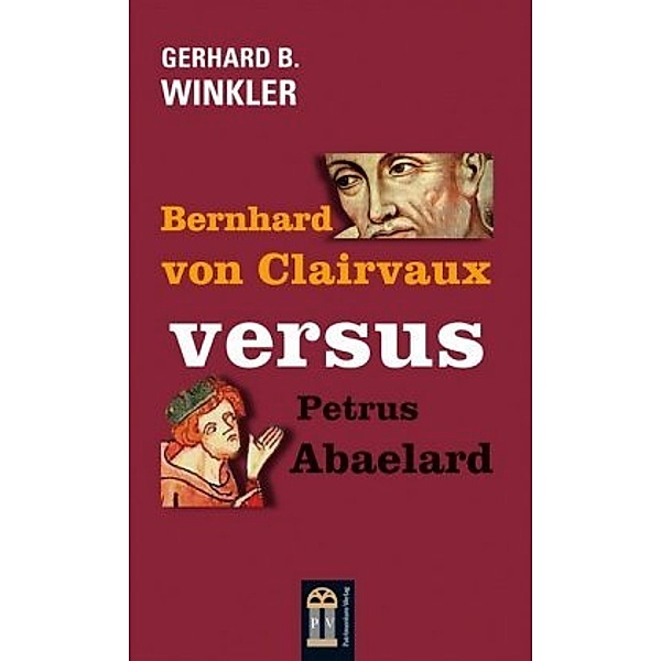 Bernhard von Clairvaux versus Petrus Abaelard, Gerhard B. Winkler