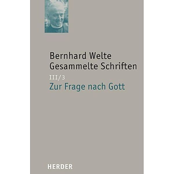 Bernhard Welte Gesammelte Schriften, Bernhard Welte