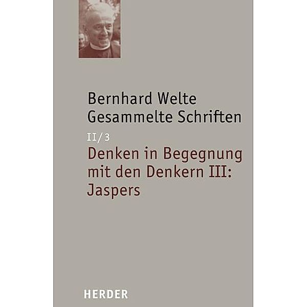 Bernhard Welte Gesammelte Schriften / II/3, Bernhard Welte