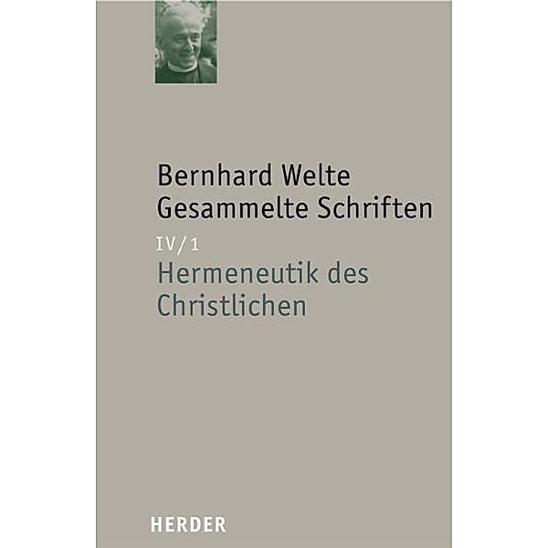 Bernhard Welte Gesammelte Schriften / IV/1, Bernhard Welte