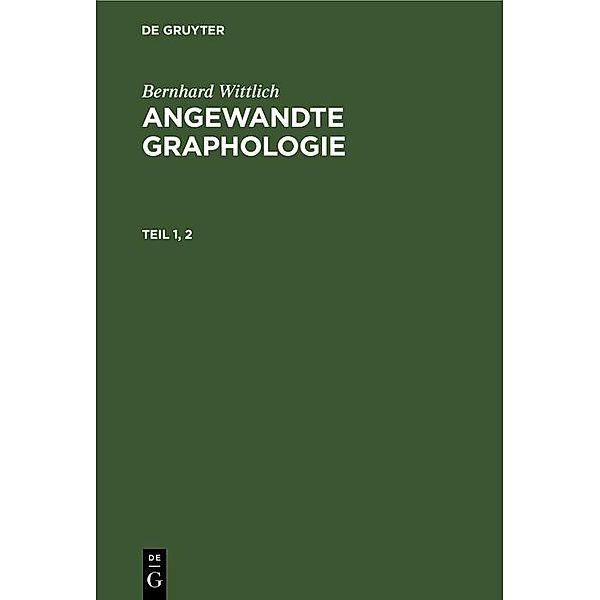 Bernhard Wittlich: Angewandte Graphologie. Teil 1, 2, Bernhard Wittlich