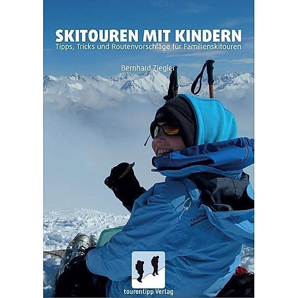 Bernhard Ziegler: Skitouren mit Kindern, Bernhard Ziegler