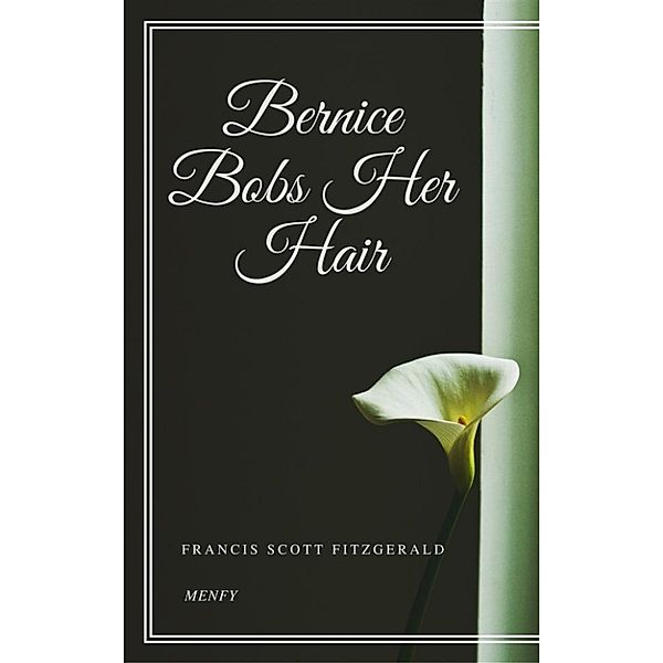 Bernice Bobs Her Hair, Francis Scott Fitzgerald