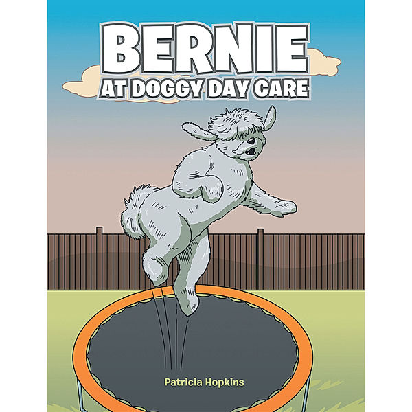 Bernie at Doggy Day Care, Patricia Hopkins