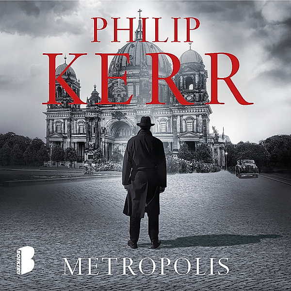 Bernie Gunther - 14 - Metropolis, Philip Kerr