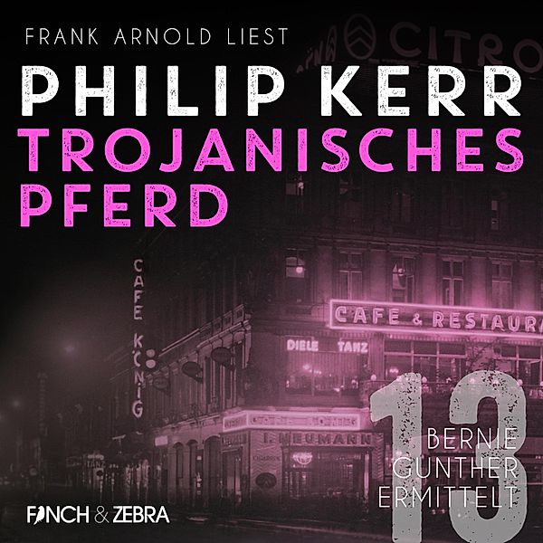 Bernie Gunther ermittelt - 13 - Trojanische Pferde, Philip Kerr