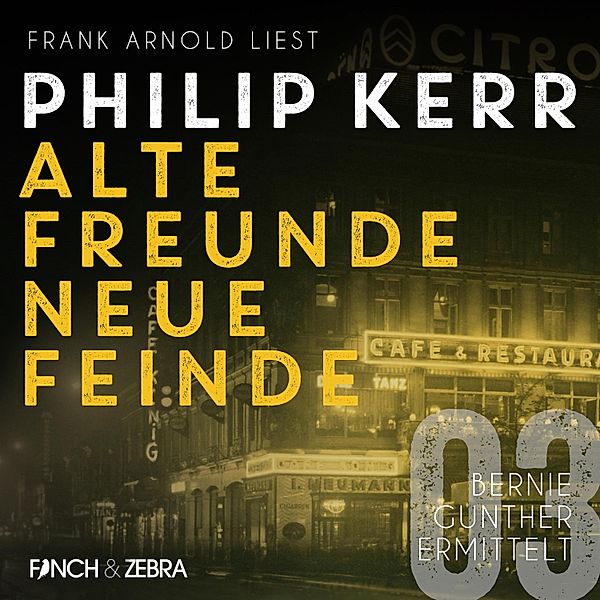 Bernie Gunther ermittelt - 3 - Alte Freunde - neue Feinde, Philip Kerr