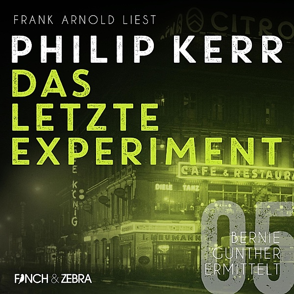 Bernie Gunther ermittelt - 5 - Das letzte Experiment, Philip Kerr