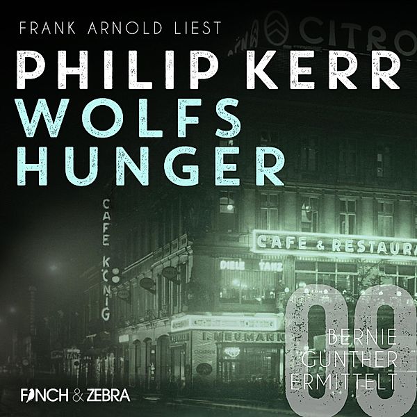 Bernie Gunther ermittelt - 9 - Wolfshunger, Philip Kerr