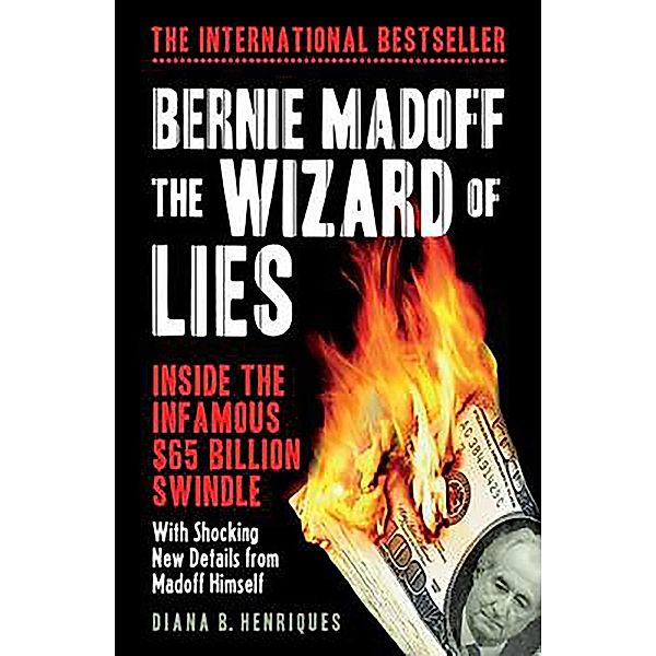 Bernie Madoff, the Wizard of Lies, Diana B. Henriques