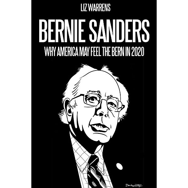 Bernie Sanders: Why America May Feel the Bern in 2020, Liz Warrens