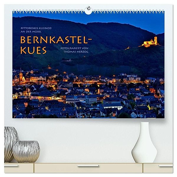 BERNKASTEL-KUES (hochwertiger Premium Wandkalender 2024 DIN A2 quer), Kunstdruck in Hochglanz, www.bild-erzaehler.com, Thomas Herzog