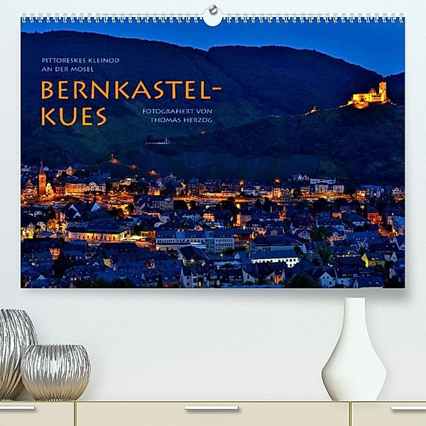 BERNKASTEL-KUES (Premium, hochwertiger DIN A2 Wandkalender 2023, Kunstdruck in Hochglanz), Thomas Herzog, www.bild-erzaehler.com