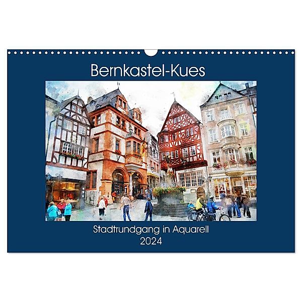 Bernkastel-Kues - Stadtrundgang in Aquarell (Wandkalender 2024 DIN A3 quer), CALVENDO Monatskalender, Anja Frost