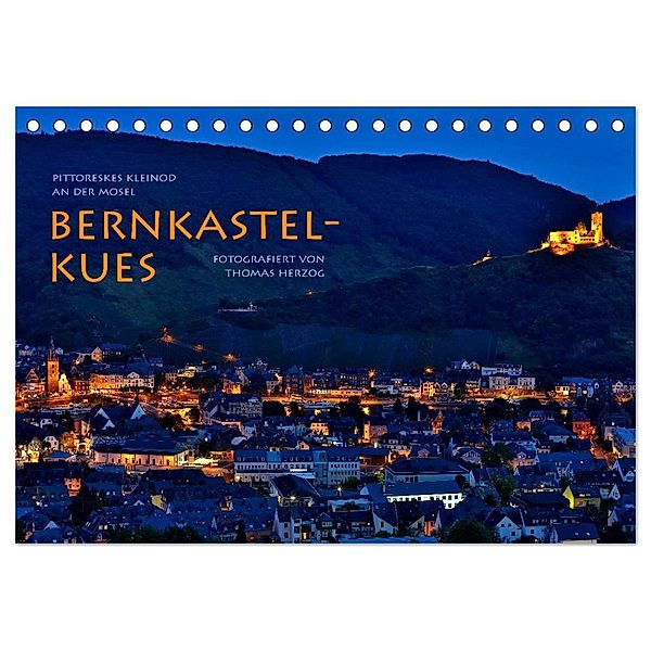 BERNKASTEL-KUES (Tischkalender 2024 DIN A5 quer), CALVENDO Monatskalender, www.bild-erzaehler.com, Thomas Herzog