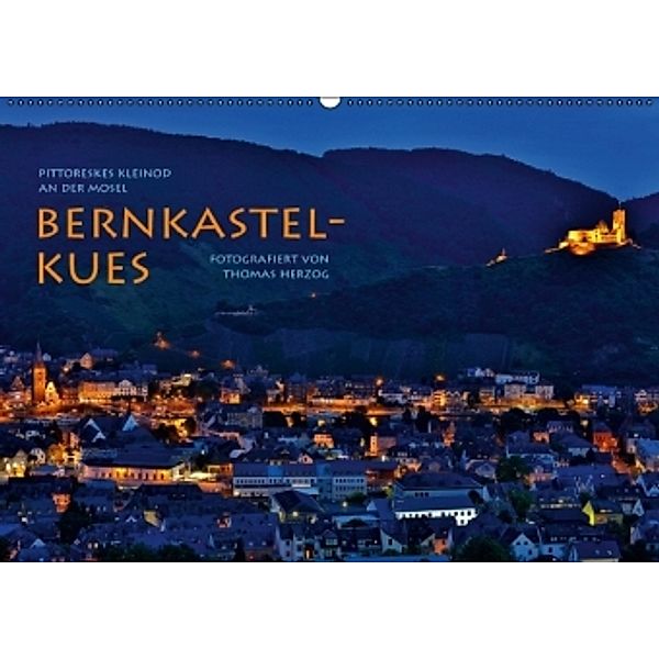 BERNKASTEL-KUES (Wandkalender 2016 DIN A2 quer), Thomas Herzog