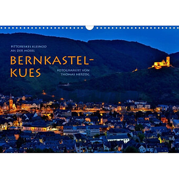 BERNKASTEL-KUES (Wandkalender 2022 DIN A3 quer), www.bild-erzaehler.com, Thomas Herzog