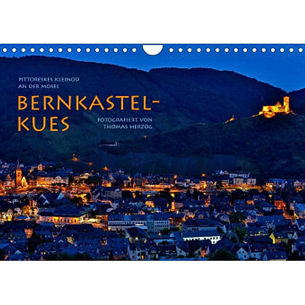 BERNKASTEL-KUES (Wandkalender 2022 DIN A4 quer), Thomas Herzog, www.bild-erzaehler.com