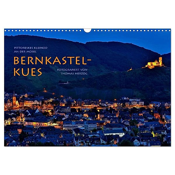 BERNKASTEL-KUES (Wandkalender 2024 DIN A3 quer), CALVENDO Monatskalender, www.bild-erzaehler.com, Thomas Herzog