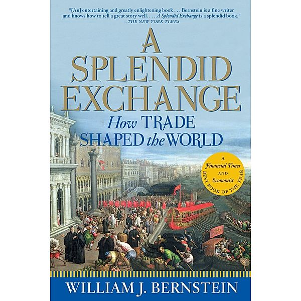 Bernstein, W: Splendid Exchange, William J. Bernstein