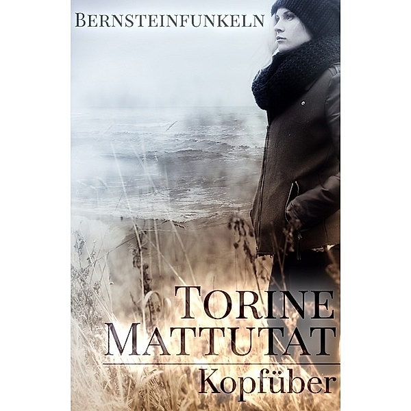 Bernsteinfunkeln -Kopfüber, Torine Mattutat