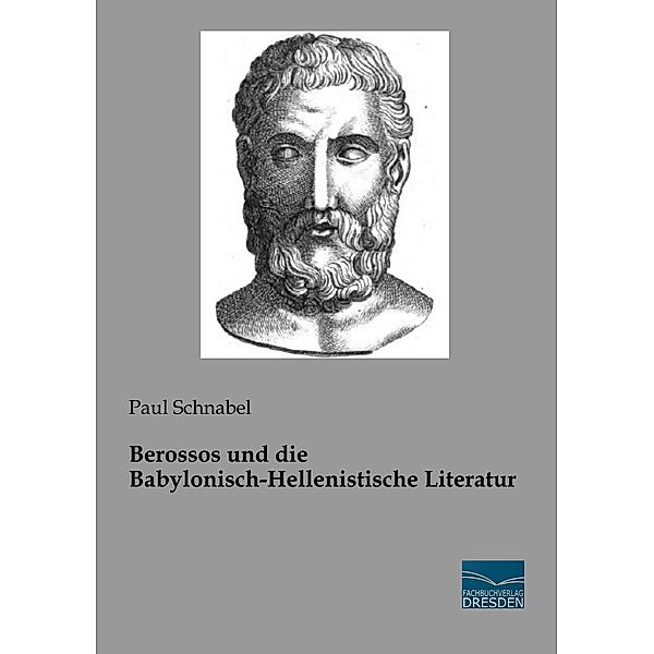 Berossos und die Babylonisch-Hellenistische Literatur, Paul Schnabel