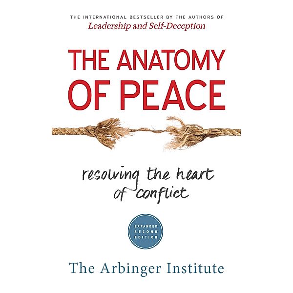 Berrett-Koehler Publishers: The Anatomy of Peace, The Arbinger Institute