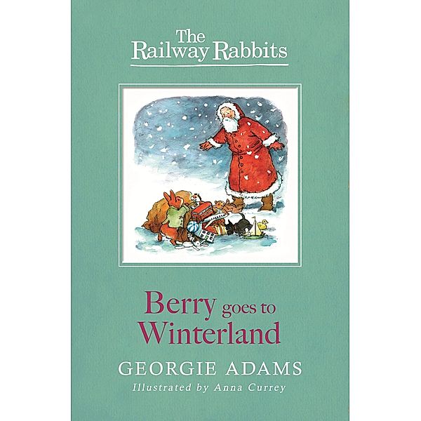 Berry Goes to Winterland / Railway Rabbits Bd.2, Georgie Adams