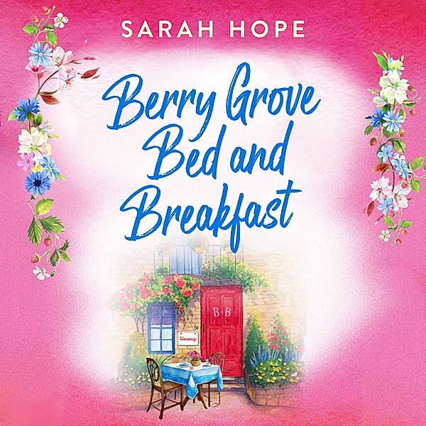 Berry Grove Bed and Breakfast - Escape to..., Sarah Hope