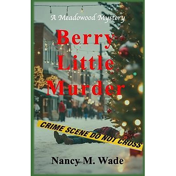 Berry Little Murder / Meadowood Mystery Bd.4, Nancy M. Wade
