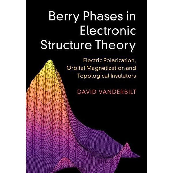 Berry Phases in Electronic Structure Theory, David Vanderbilt