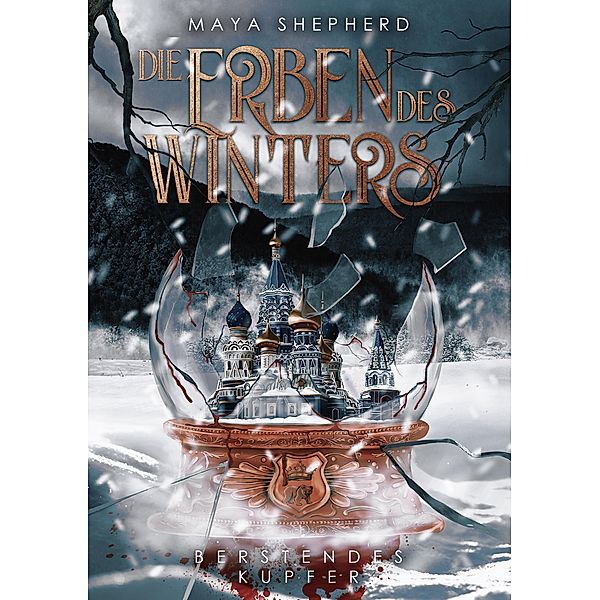 Berstendes Kupfer / Die Erben des Winters Bd.3, Maya Shepherd