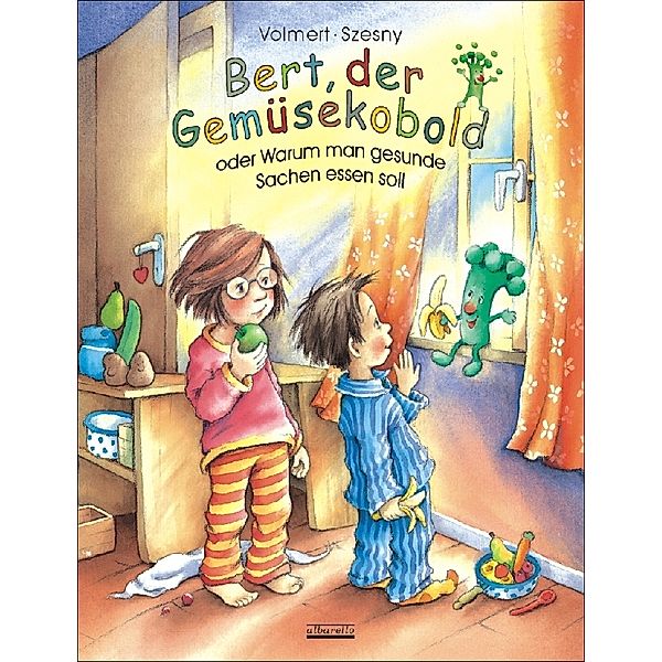 Bert, der Gemüsekobold oder Warum man gesunde Sachen essen soll, Julia Volmert, Susanne Szesny