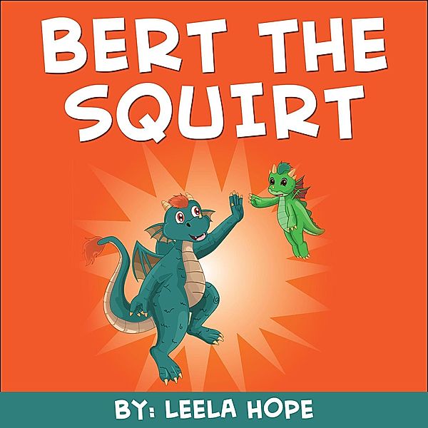 Bert the Squirt (Bedtime children's books for kids, early readers) / Bedtime children's books for kids, early readers, Leela Hope