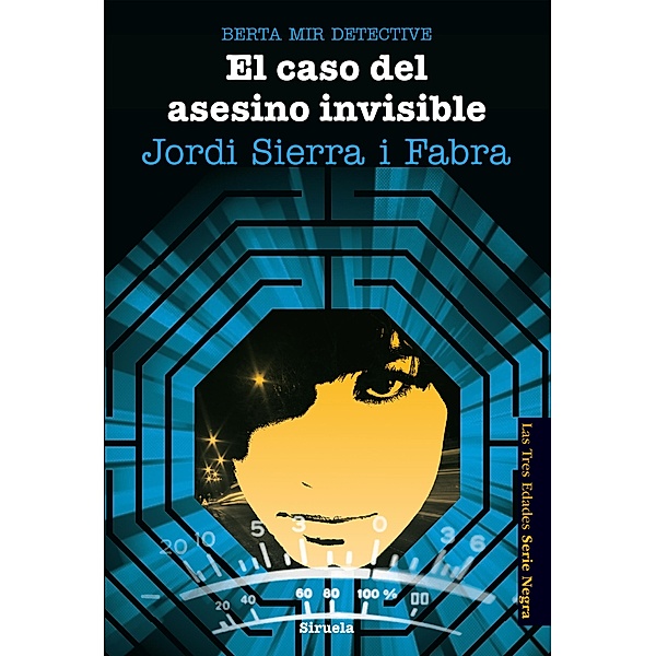 Berta Mir 5. El caso del asesino invisible / Las Tres Edades / Serie Negra Bd.11, Jordi Sierra i Fabra
