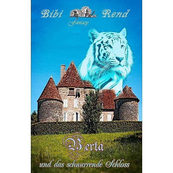 Berta und das schnurrende Schloss, Bibi Rend