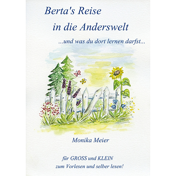 Berta's Reise in die Anderswelt ...und was du dort lernen darfst..., Monika Meier