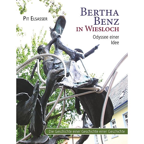 Bertha Benz in Wiesloch, Odyssee einer Idee, Pit Elsasser