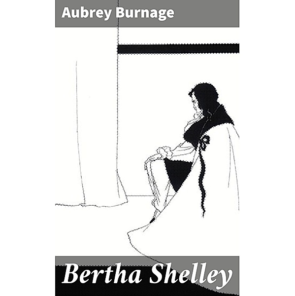 Bertha Shelley, Aubrey Burnage