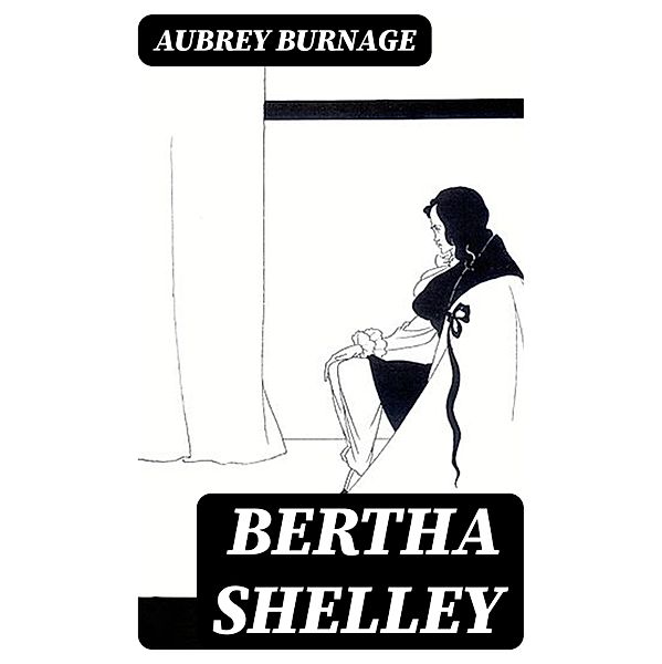 Bertha Shelley, Aubrey Burnage