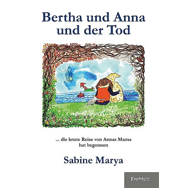 Bertha und Anna und der Tod, Sabine Marya